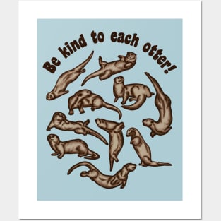 Be Kind To Each Otter! Posters and Art